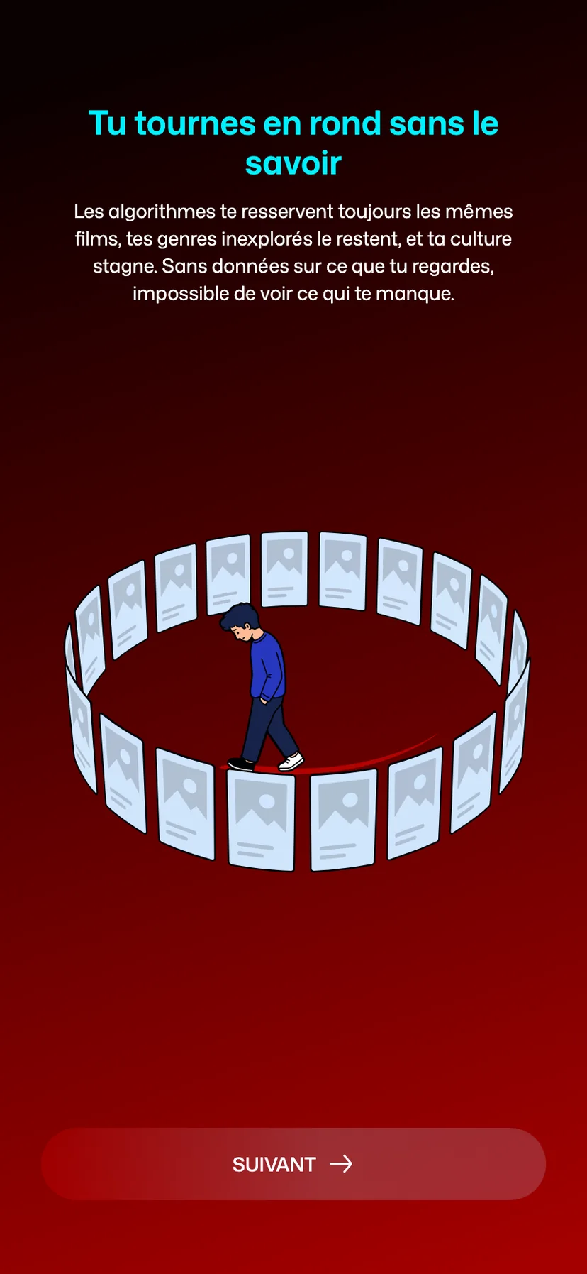Un constat de l’onboarding, sur fond rouge&nbsp;: « Tu tournes en rond sans le savoir ».